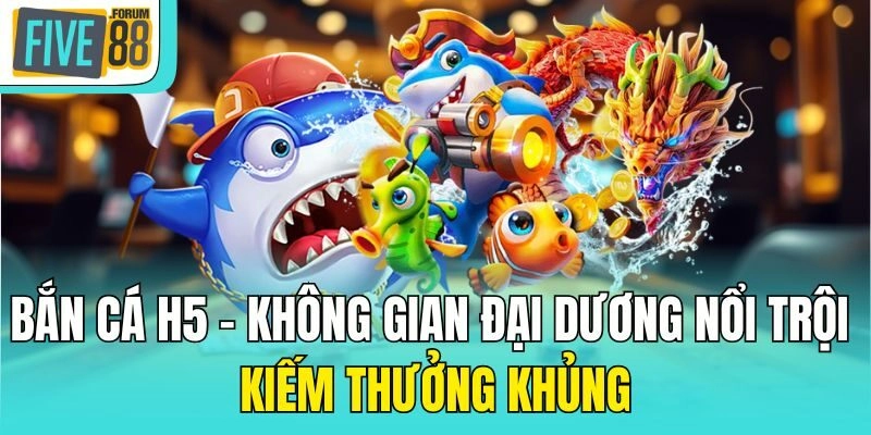 Bắn cá H5