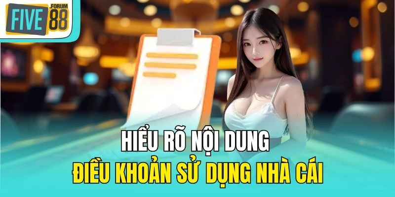 Hiểu rõ nội dung điều khoản sử dụng nhà cái