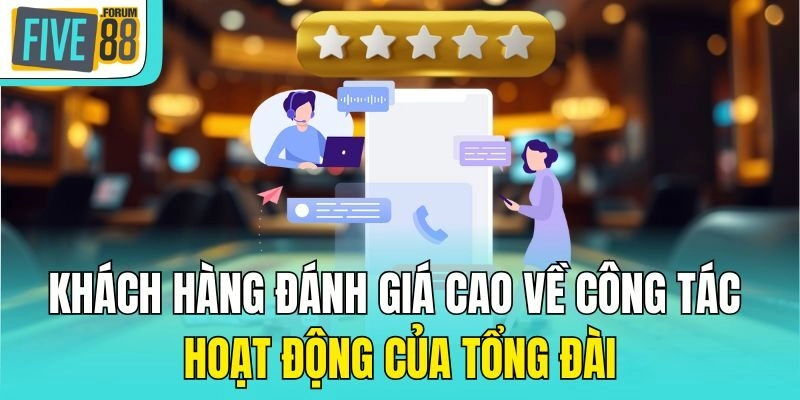 Khách hàng đánh giá cao về công tác hoạt động của tổng đài