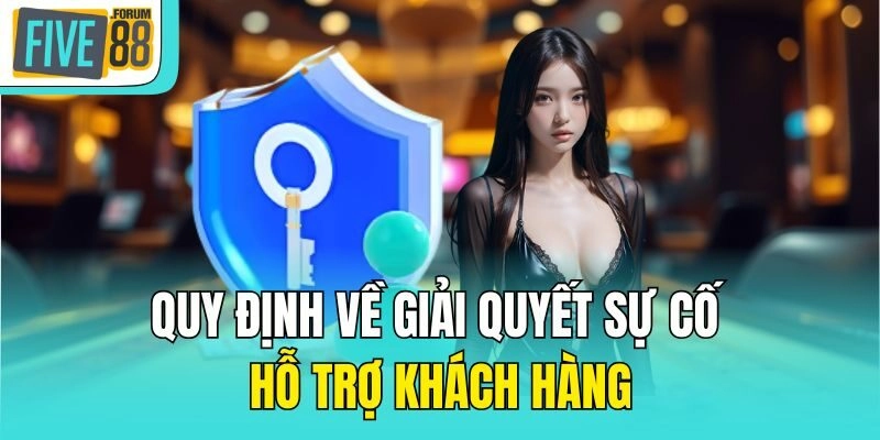 Quy định về giải quyết sự cố hỗ trợ khách hàng